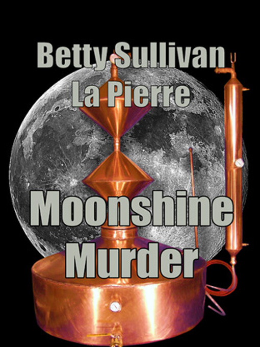 Title details for Moonshine Murder by Betty Sullivan La Pierre - Available